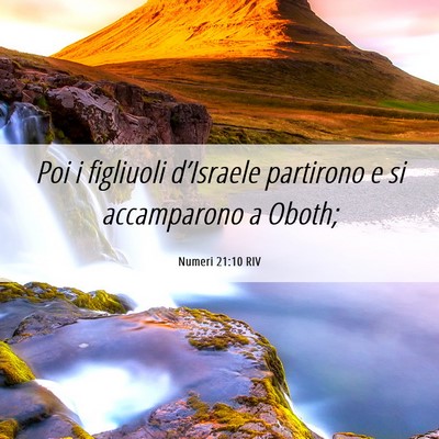 Picture 06 - Numeri 21:10 RIV - Poi i figliuoli d’Israele partirono e si - Bible Verse Picture