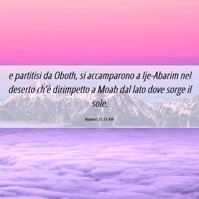 Picture 06 - Numeri 21:11 RIV - e partitisi da Oboth, si accamparono a Ije-Abarim - Bible Verse Picture