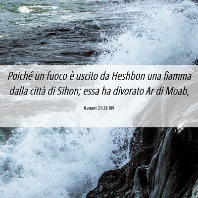 Picture 06 - Numeri 21:28 RIV - Poiché un fuoco è uscito da Heshbon una fiamma - Bible Verse Picture