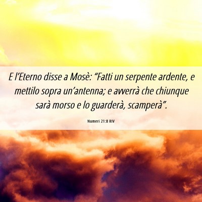 Picture 06 - Numeri 21:8 RIV - E l’Eterno disse a Mosè: “Fatti un serpente - Bible Verse Picture