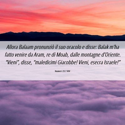 Picture 06 - Numeri 23:7 RIV - Allora Balaam pronunziò il suo oracolo e disse: - Bible Verse Picture