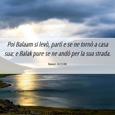 Picture 06 - Numeri 24:25 RIV - Poi Balaam si levò, partì e se ne tornò a casa - Bible Verse Picture