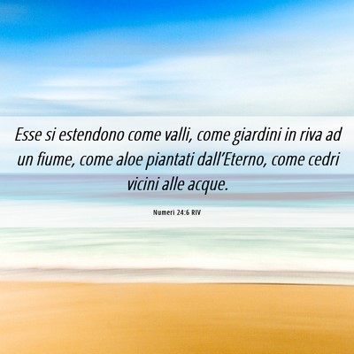 Picture 06 - Numeri 24:6 RIV - Esse si estendono come valli, come giardini in - Bible Verse Picture