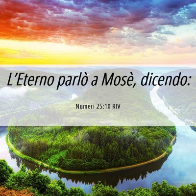 Picture 06 - Numeri 25:10 RIV - L’Eterno parlò a Mosè, - Bible Verse Picture