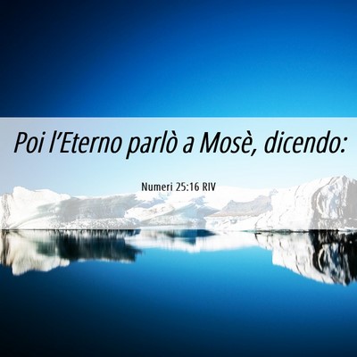 Picture 06 - Numeri 25:16 RIV - Poi l’Eterno parlò a Mosè, - Bible Verse Picture