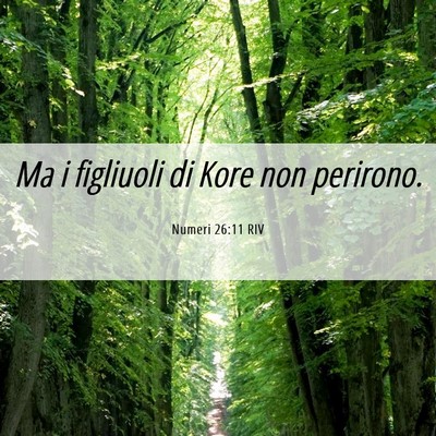 Picture 06 - Numeri 26:11 RIV - Ma i figliuoli di Kore non - Bible Verse Picture