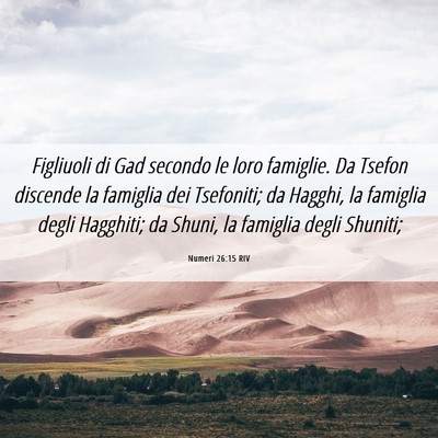 Picture 06 - Numeri 26:15 RIV - Figliuoli di Gad secondo le loro famiglie. Da - Bible Verse Picture
