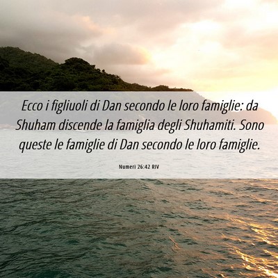 Picture 06 - Numeri 26:42 RIV - Ecco i figliuoli di Dan secondo le loro famiglie: - Bible Verse Picture