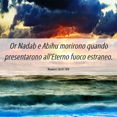 Picture 06 - Numeri 26:61 RIV - Or Nadab e Abihu morirono quando presentarono - Bible Verse Picture