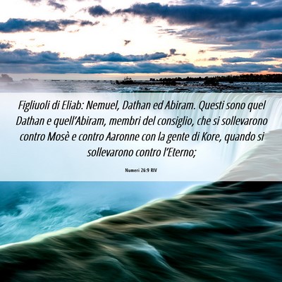 Picture 06 - Numeri 26:9 RIV - Figliuoli di Eliab: Nemuel, Dathan ed Abiram. - Bible Verse Picture
