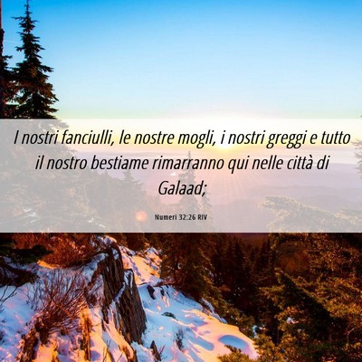 Picture 06 - Numeri 32:26 RIV - I nostri fanciulli, le nostre mogli, i nostri - Bible Verse Picture