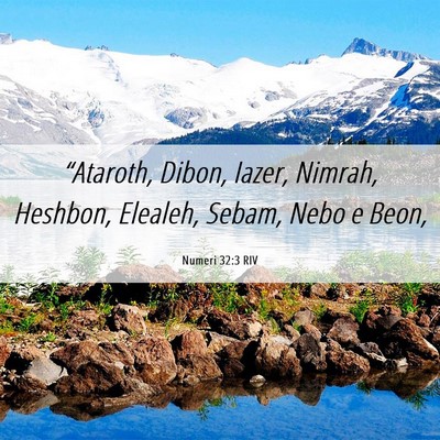 Picture 06 - Numeri 32:3 RIV - “Ataroth, Dibon, Iazer, Nimrah, Heshbon, - Bible Verse Picture