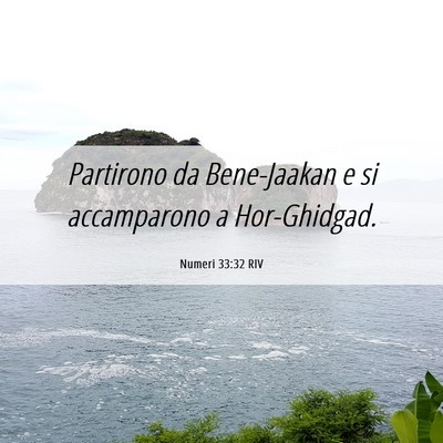 Picture 06 - Numeri 33:32 RIV - Partirono da Bene-Jaakan e si accamparono a - Bible Verse Picture