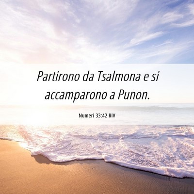 Picture 06 - Numeri 33:42 RIV - Partirono da Tsalmona e si accamparono a - Bible Verse Picture