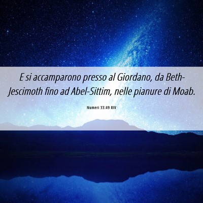 Picture 06 - Numeri 33:49 RIV - E si accamparono presso al Giordano, da - Bible Verse Picture