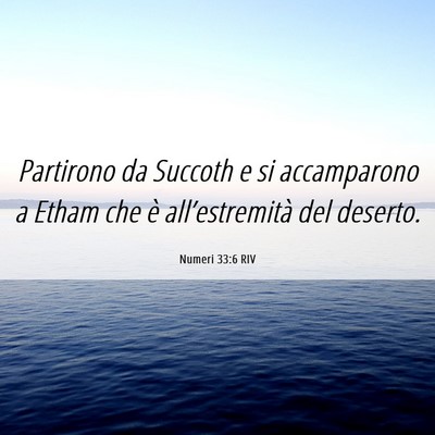 Picture 06 - Numeri 33:6 RIV - Partirono da Succoth e si accamparono a Etham che - Bible Verse Picture