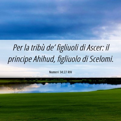 Picture 06 - Numeri 34:27 RIV - Per la tribù de’ figliuoli di Ascer: il - Bible Verse Picture