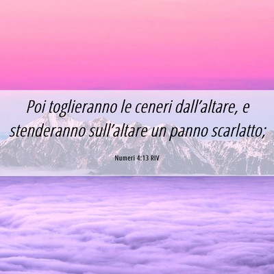Picture 06 - Numeri 4:13 RIV - Poi toglieranno le ceneri dall’altare, e - Bible Verse Picture