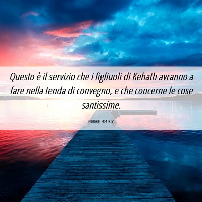 Picture 06 - Numeri 4:4 RIV - Questo è il servizio che i figliuoli di Kehath - Bible Verse Picture