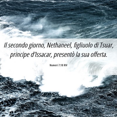 Picture 06 - Numeri 7:18 RIV - Il secondo giorno, Nethaneel, figliuolo di Tsuar, - Bible Verse Picture