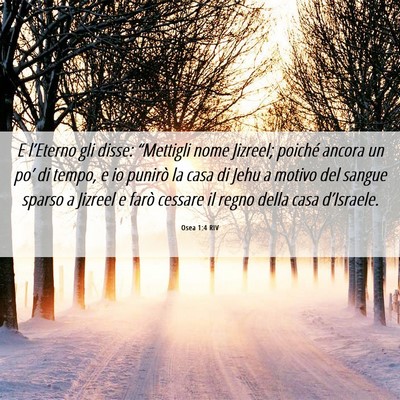 Picture 06 - Osea 1:4 RIV - E l’Eterno gli disse: “Mettigli nome Jizreel; - Bible Verse Picture
