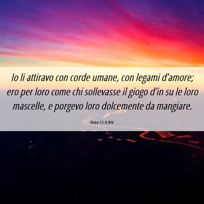 Picture 06 - Osea 11:4 RIV - Io li attiravo con corde umane, con legami - Bible Verse Picture