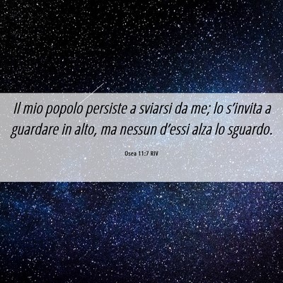 Picture 06 - Osea 11:7 RIV - Il mio popolo persiste a sviarsi da me; lo - Bible Verse Picture