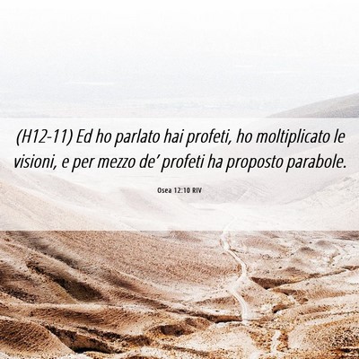Picture 06 - Osea 12:10 RIV - (H12-11) Ed ho parlato hai profeti, ho - Bible Verse Picture