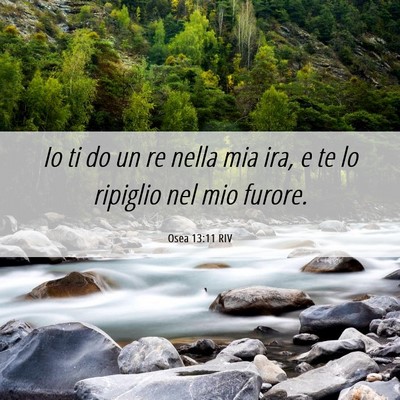 Picture 06 - Osea 13:11 RIV - Io ti do un re nella mia ira, e te lo ripiglio - Bible Verse Picture