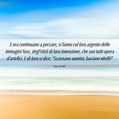 Picture 06 - Osea 13:2 RIV - E ora continuano a peccare, si fanno col loro - Bible Verse Picture