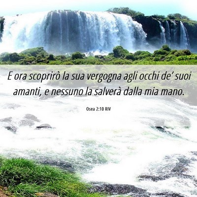 Picture 06 - Osea 2:10 RIV - E ora scoprirò la sua vergogna agli occhi de’ - Bible Verse Picture