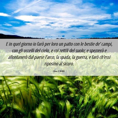 Picture 06 - Osea 2:18 RIV - E in quel giorno io farò per loro un patto con - Bible Verse Picture