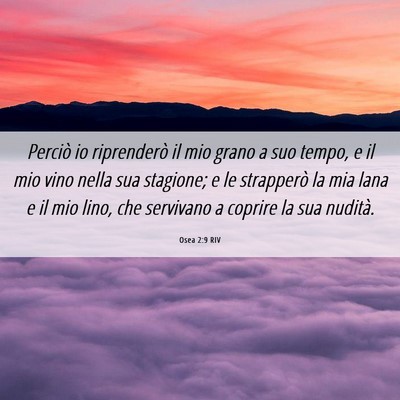 Picture 06 - Osea 2:9 RIV - Perciò io riprenderò il mio grano a suo tempo, - Bible Verse Picture