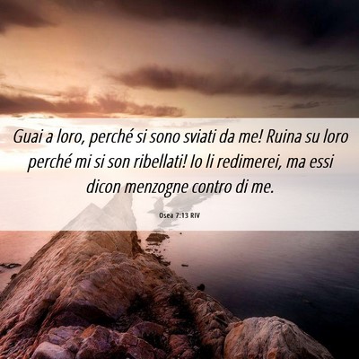 Picture 06 - Osea 7:13 RIV - Guai a loro, perché si sono sviati da me! Ruina - Bible Verse Picture