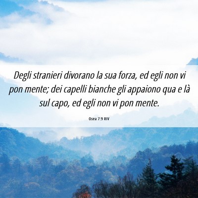 Picture 06 - Osea 7:9 RIV - Degli stranieri divorano la sua forza, ed egli - Bible Verse Picture