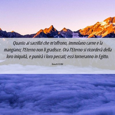Picture 06 - Osea 8:13 RIV - Quanto ai sacrifizi che m’offrono, immolano - Bible Verse Picture