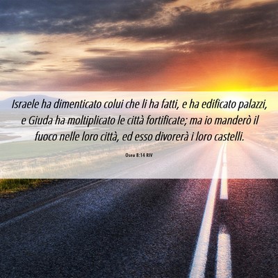 Picture 06 - Osea 8:14 RIV - Israele ha dimenticato colui che li ha fatti, e - Bible Verse Picture