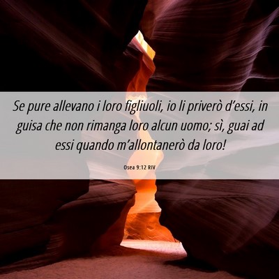 Picture 06 - Osea 9:12 RIV - Se pure allevano i loro figliuoli, io li priverò - Bible Verse Picture