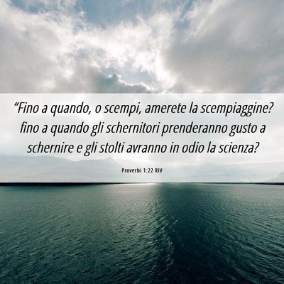 Picture 06 - Proverbi 1:22 RIV - “Fino a quando, o scempi, amerete la - Bible Verse Picture