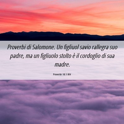 Picture 06 - Proverbi 10:1 RIV - Proverbi di Salomone. Un figliuol savio rallegra - Bible Verse Picture