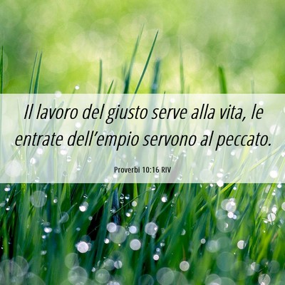 Picture 06 - Proverbi 10:16 RIV - Il lavoro del giusto serve alla vita, le entrate - Bible Verse Picture