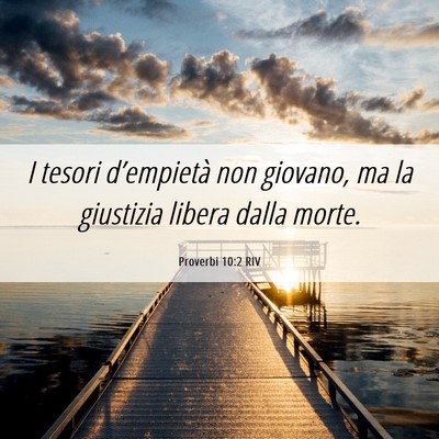 Picture 06 - Proverbi 10:2 RIV - I tesori d’empietà non giovano, ma la - Bible Verse Picture