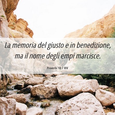 Picture 06 - Proverbi 10:7 RIV - La memoria del giusto e in benedizione, ma il - Bible Verse Picture