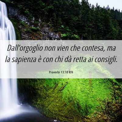 Picture 06 - Proverbi 13:10 RIV - Dall’orgoglio non vien che contesa, ma la - Bible Verse Picture