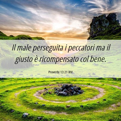 Picture 06 - Proverbi 13:21 RIV - Il male perseguita i peccatori ma il giusto è - Bible Verse Picture