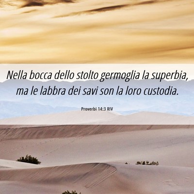 Picture 06 - Proverbi 14:3 RIV - Nella bocca dello stolto germoglia la superbia, - Bible Verse Picture