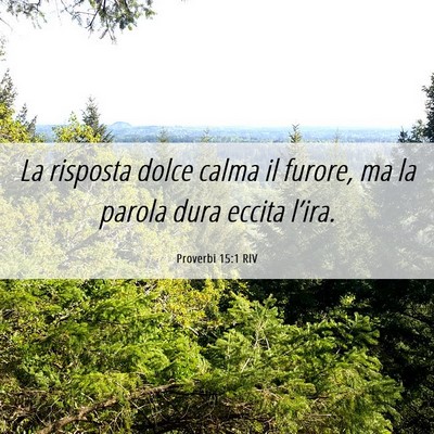Picture 06 - Proverbi 15:1 RIV - La risposta dolce calma il furore, ma la parola - Bible Verse Picture