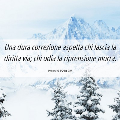 Picture 06 - Proverbi 15:10 RIV - Una dura correzione aspetta chi lascia la diritta - Bible Verse Picture