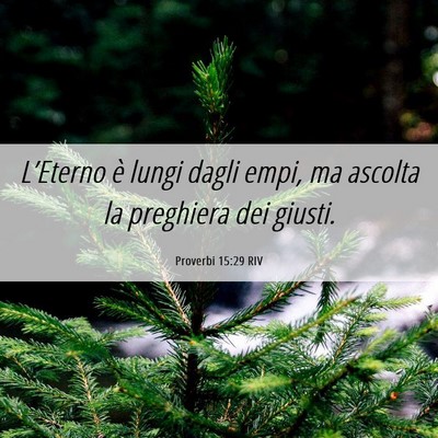 Picture 06 - Proverbi 15:29 RIV - L’Eterno è lungi dagli empi, ma ascolta la - Bible Verse Picture