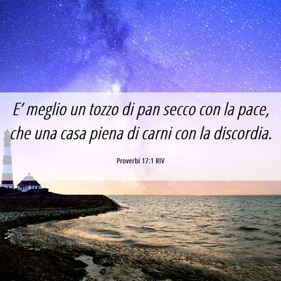 Picture 06 - Proverbi 17:1 RIV - E’ meglio un tozzo di pan secco con la pace, - Bible Verse Picture